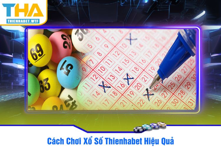 Cách Chơi Xổ Số Thienhabet Hiệu Quả